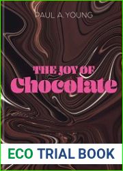 The Joy of Chocolate Recipes and Stories from the Wonderful World of the Cacao Bean - BOOKS - COOKING