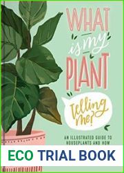 What Is My Plant Telling Me? An Illustrated Guide to Houseplants and How to Keep Them Alive