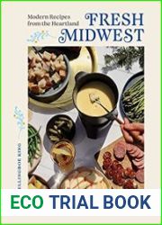 Fresh Midwest Modern Recipes from the Heartland