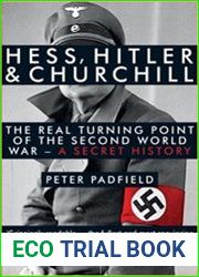 Hess, Hitler and Churchill The Real Turning Point of the Second World War - A Secret History