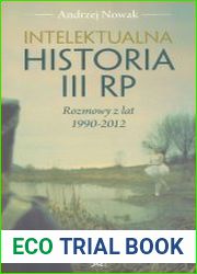 Intelektualna historia III RP. Rozmowy z lat 1990 - 2012