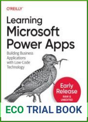 Learning Microsoft Power Apps Building Business Applications with Low-Code Technology (Early Release)