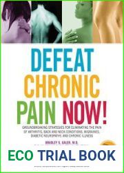 Defeat Chronic Pain Now! Groundbreaking Strategies for Eliminating the Pain of Arthritis, Back and Neck Conditions, Migraines
