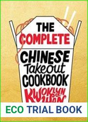 The Complete Chinese Takeout Cookbook Over 200 Takeout Favorites to Make at Home