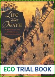 Life After Death A History of the Afterlife in Western Religion