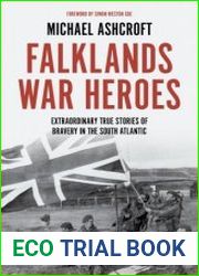 Falklands War Heroes Extraordinary true stories of bravery in the South Atlantic