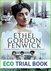 Ethel Gordon Fenwick Nursing Reformer and the First Registered Nurse