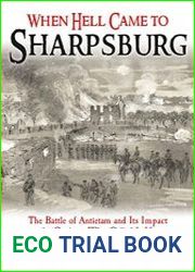 When Hell Came to Sharpsburg The Battle of Antietam and its Impact on the Civilians Who Called it Home - BOOKS - MILITARY HISTORY