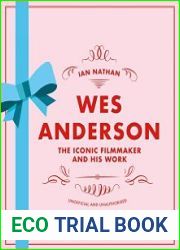 Wes Anderson The Iconic Filmmaker and His Work
