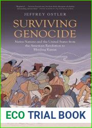 Surviving Genocide Native Nations and the United States From the American Revolution to Bleeding Kansas