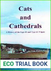 Cats and Cathederals A History of the Type 41 and Type 61 Frigate