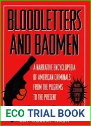 Bloodletters and Badmen Narrative Encyclopaedia of American Criminals from the Pilgrims to the Present