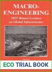 Macro-Engineering MIT Brunel Lectures on Global Infrastructure (Woodhead Publishing Series in Civil and Structural Engineering)