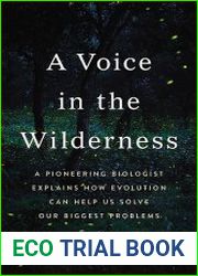 A Voice in the Wilderness A Pioneering Biologist Explains How Evolution Can Help Us Solve Our Biggest Problems