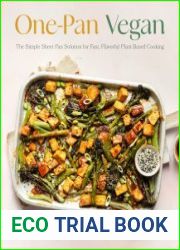 One-Pan Vegan The Simple Sheet Pan Solution for Fast, Flavorful Plant-Based Cooking