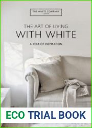 The Art of Living with White A Year of Inspiration