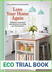 Love Your Home Again Organize Your Space and Uncover the Home of Your Dreams