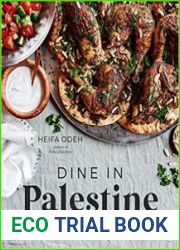 Dine in Palestine An Authentic Taste of Palestine in 60 Recipes from My Family to Your Table