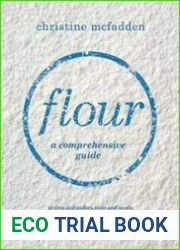 Flour From grains and pulses to nuts and seeds