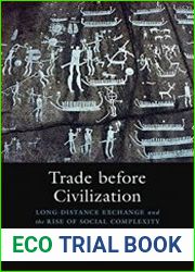 Trade before Civilization Long Distance Exchange and the Rise of Social Complexity