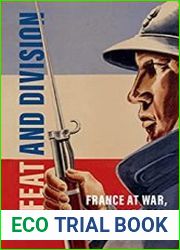 Defeat and Division France at War, 1939–1942 (Armies of the Second World War)