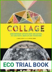 Collage Contemporary Artists Hunt and Gather, Cut and Paste, Mash Up and Transform