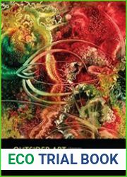 Outsider Art Visionary Worlds and Trauma