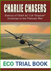 Charlie Chasers History of USAF AC-119 “Shadow” Gunships in the Vietnam War