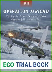 Operation Jericho Freeing the French Resistance from Gestapo Jail, Amiens 1944 (Osprey Raid 57)
