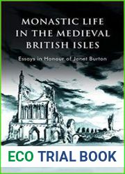 Monastic Life in the Medieval British Isles Essays in Honour of Janet Burton