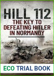 Hill 112 The Key to Defeating Hitler in Normandy