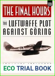 The Final Hours The Luftwaffe Plot Against Goring (Aviation Classics)