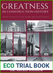 Greatness in Construction History Human Stories of Great People and Great Projects