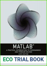 Matlab A Practical Introduction to Programming and Problem Solving, 6th edition