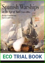 Spanish Warships in the Age of Sail 1700-1860 Design, Construction, Careers and Fates