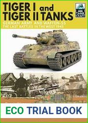 Tiger I and Tiger II Tanks German Army and Waffen-SS The Last Battles in the West 1945 (TankCraft 13)