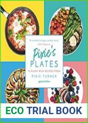 Pixie|s Plates 70 Plant-focussed Recipes from Pixie Turner