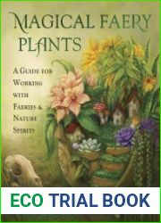 Magical Faery Plants A Guide for Working with Faeries and Nature Spirits