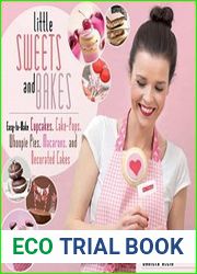 Little Sweets and Bakes Easy-to-Make Cupcakes, Cake Pops, Whoopie Pies, Macarons, and Decorated Cookies