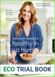 Danielle Walker|s Healthy in a Hurry Real Life. Real Food. Real Fast