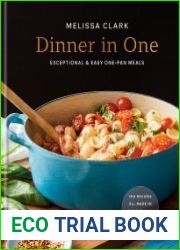 Dinner in One Exceptional & Easy One-Pan Meals