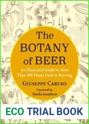 The Botany of Beer An Illustrated Guide to More Than 500 Plants Used in Brewing