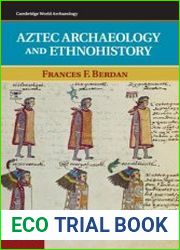 Aztec Archaeology and Ethnohistory (Cambridge World Archaeology)