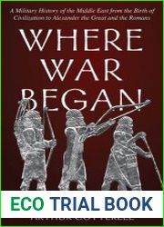 Where War Began A Military History of the Middle East from the Birth of Civilization to Alexander the Great and the Romans