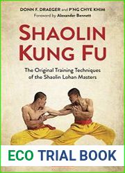 Shaolin Kung Fu The Original Training Techniques of the Shaolin Lohan Masters