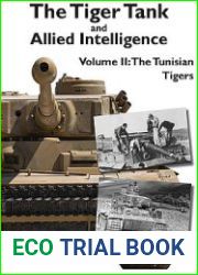 The Tiger Tank and Allied Intelligence Volume II The Tunisian Tigers