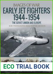 Early Jet Fighters 1944-1954 The Soviet Union and Europe (Images of War)