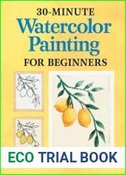 30-Minute Watercolor Painting for Beginners Easy Step-by-Step Lessons and Techniques