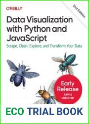 Data Visualization with Python and javascript, 2nd Edition (Early Release)