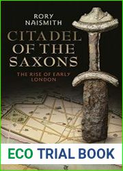 Citadel of the Saxons The Rise of Early London